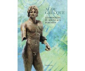 Agde grecque, découvertes archéologiques du Rhône aux Pyrénées