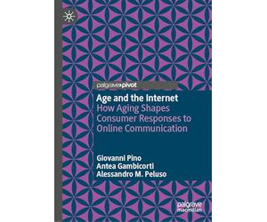 Age and the Internet: How Aging Shapes Consumer Responses to Online Communication