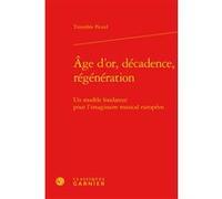Âge d'or, décadence, régénération Timothée Picard (Auteur), Timothée Picard (Collection dirigée par), Véronique Gely (Collection dirigée par), Bernard Franco (Collection dirigée par), Emmanuel Reibel 