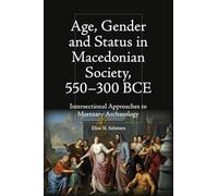 Age, Gender and Status in Macedonian Society, 550-300 Bce: Intersectional Approaches to Mortuary Archaeology