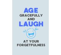 Age gracefully and laugh at your forgetfulness: Your All-in-One Organizer for Contacts, Passwords, Appointments, Self-Care & Notes. It’s designed for ... Fun & lighthearted gift for older people.