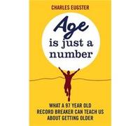 Age Is Just A Number Charles Eugster, (Auteur)