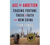 Age of Ambition: Chasing Fortune, Truth, and Faith in the New China