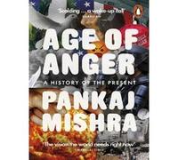 Pankaj Mishra – Age of Anger – A History of the Present