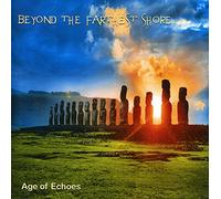 Age of Echoes - Beyond The Farthest Shore [Import]