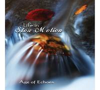 Age of Echoes - Life in Slow Motion