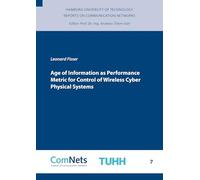 Age of Information as Performance Metric for Control of Wireless Cyber Physical Systems