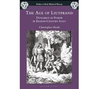 Age of Liutprand, The: Dynamics of Power in Eighth-Century Italy