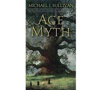 Age Of Myth: Book One Of The Legends Of The First Empire Michael J Sullivan (Auteur)
