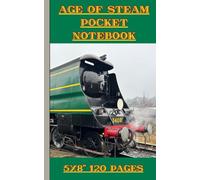 Age of Steam Pocket Notebook: 5x8", 120 Pages; steam locomotive themed cover; edge-to-edge lined pages