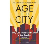 Age of the City: -- A Financial Times Book of the Year -- Why our Future will be Won or Lost Together