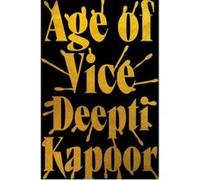 Age of Vice Deepti Kapoor (Auteur)