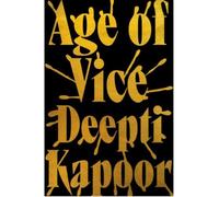 Age of Vice - Deepti Kapoor - Little Brown Libri - broché - Roman