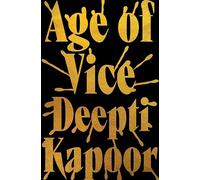 Age of Vice - Deepti Kapoor - Little Brown Libri - broché - Roman