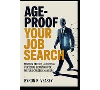 Age-Proof Your Job Search: Modern Tactics, AI Tools & Personal Branding for Mature Career Changers