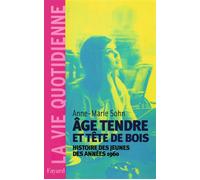 Age tendre et tête de bois Histoire des jeunes des années 1960 - Anne-Marie Sohn - Fayard - broché - Etude