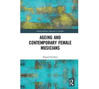 Ageing And Contemporary Female Musicians (Interdisciplinary Research In Gender)