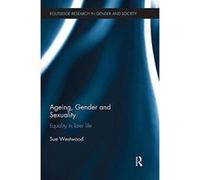 Ageing, Gender and Sexuality: Equality in Later Life (Routledge Research in Gender and Society) - [Version Originale] Inconnu (Auteur)
