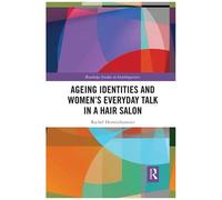Ageing Identities And Women's Everyday Talk In A Hair Salon