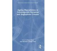 Ageing Masculinities In Contemporary European And Anglophone Cinema