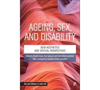 Ageing, Sex, and Disability: New Aesthetics and Critical Perspectives