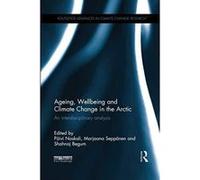 Ageing, Wellbeing and Climate Change in the Arctic - [Version Originale] Inconnu (Auteur)
