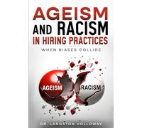 Ageism and Racism in Hiring Practices: When Biases Collide