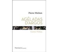 Pierre Michon – Agéladas d'Argos : Contre Thèbes – Roman – broché