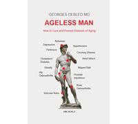 AGELESS MAN: How to Cure and Prevent Diseases of Aging