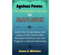 Ageless Power: The Unstoppable Journey of Maye Musk: From Runways to Global Influence:How a Model and Nutritionist Became an Icon of Resilience, Reinvention, and Cultural Diplomacy