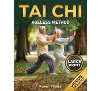 Ageless Tai Chi Method: Gentle Routines for Seniors to Boost Daily Energy, Improve Balance and Feel Younger in Just 10 Minutes a Day | Large Print