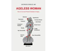 AGELESS WOMAN: How to Cure and Prevent Diseases of Aging