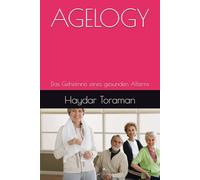 AGELOGY: Das Geheimnis eines gesunden Alterns