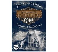 Agence Lockwood & Co - Chasseurs De Fantômes - Tome 1 - Le Manoir De Combe Carey