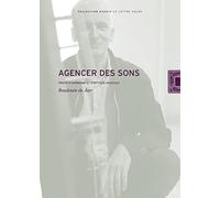 Agencer Des Sons - Traité D?Harmonie Et D'optique Musicale
