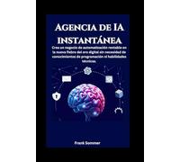 Agencia de IA instantánea: Crea un negocio de automatización rentable en la nueva fiebre del oro digital sin necesidad de conocimientos de programación ni habilidades técnicas.