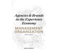 Agencies & Brands in the Experience Economy: Management Organization