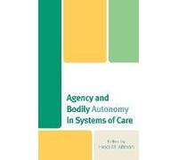 Agency And Bodily Autonomy In Systems Of Care