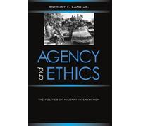 Agency and Ethics: The Politics of Military Intervention (Suny Series in Global Politics) (Suny Series in Global Politics (Paperback)) by Anthony F. Lang (2001-10-19)