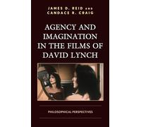 Agency and Imagination in the Films of David Lynch: Philosophical Perspectives