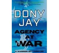 Agency At War: A Warrior Spy Thriller Paperback Book By Dony Jay