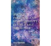 Agency, Freedom, And Responsibility In The Early Heidegger