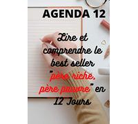 AGENDA 12: Lire et comprendre le best seller "Père riche, père pauvre" en 12 jours