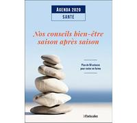 Agenda 2020 santé: Nos conseils bien-être saison après saison. Plus de 50 astuces pour rester en forme