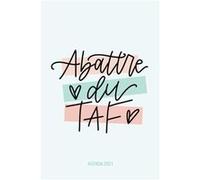 Agenda 2021 : Abattre du TAF : Carnet semainier & journalier, calendrier - 138 pages Format 15 x 22 cm NLFBP Editions (Auteur)