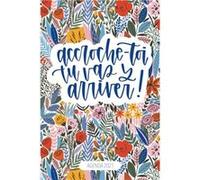 Agenda 2021 : Accroche-toi, tu vas y arriver : Carnet semainier & journalier, calendrier année civile - 138 pages Format 15 x 22 cm NLFBP Editions (Auteur)