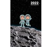 Agenda 2022 Semana Vista: 12 Meses Planificadora Semanal Diaria Y Mensual 2 Páginas = 1 Semana Para Una Perfecta Gestión Del Tiempo Astronauta , Espacio Regalo Niño