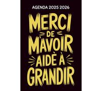 AGENDA 2025 2026 - Merci de m'avoir aidé à grandir -: Une belle idée cadeau pour remercier sa maîtresse ou son maître