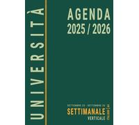 Agenda 2025 2026 Settimanale A4 Verticale: Italiano , Università da Settembre , 1 settimana su 2 pagine per Studenti Universitari , Anno Accademico 25/26 , Formato Grande , Verde