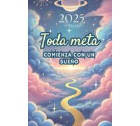 Agenda 2025 A5 semana vista vertical en español, con frase motivadora toda meta comienza con un sueño: Anual, sábado y domingo completos, intervalos de 30 minutos, doble página.